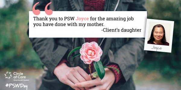 Thank you to PSW Joyce for the amazing job you have done with my mother. - Client's daughter